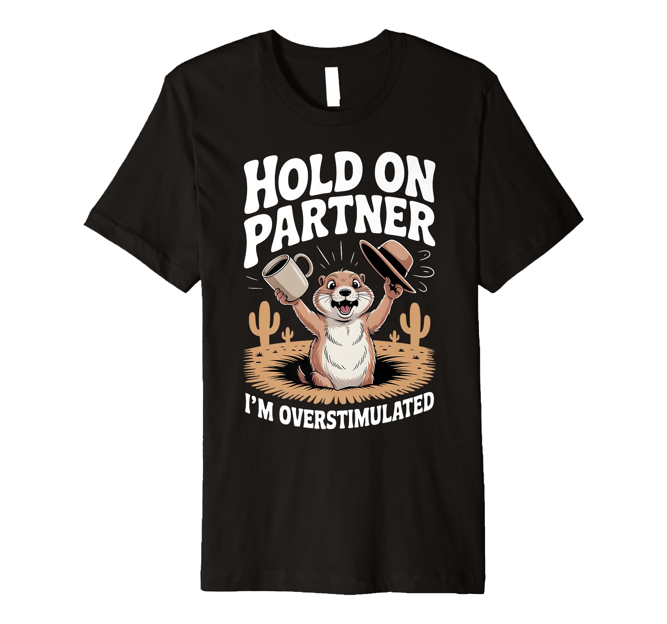Hold Partner Im Overstimulated Funny T-Shirt - Novelty Apparel Unisex - T-Shirt, Sweatshirt, Hoodie