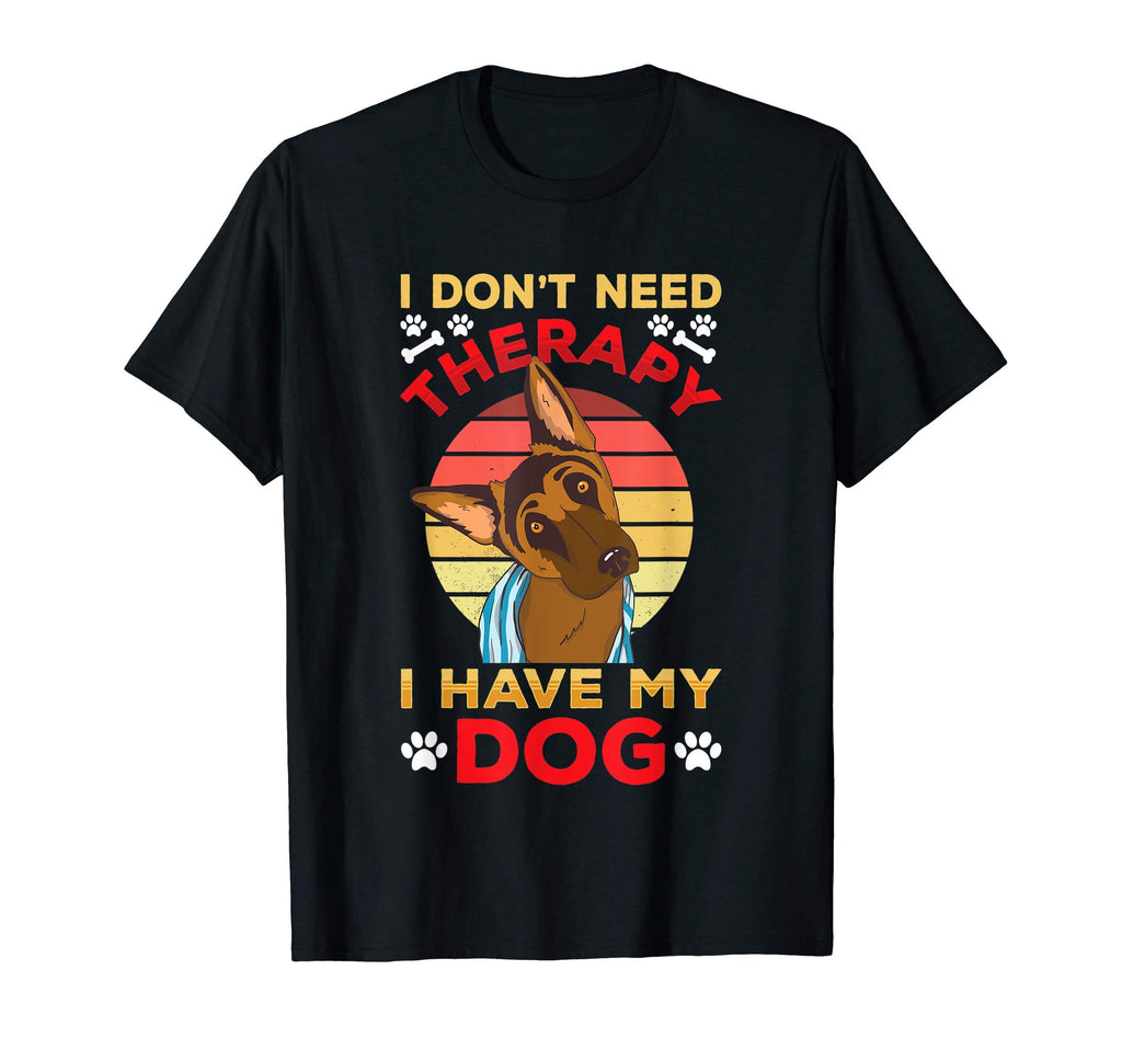 I Dont Need Therapy I Have My Dog T-Shirt - Unique Graphic Men Women - T-Shirt, Sweatshirt, Hoodie