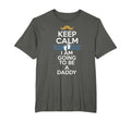 Keep Calm I Am Going To Be Daddy Dad To Be T-Shirt - Trendy Graphic Unisex - T-Shirt, Sweatshirt, Hoodie
