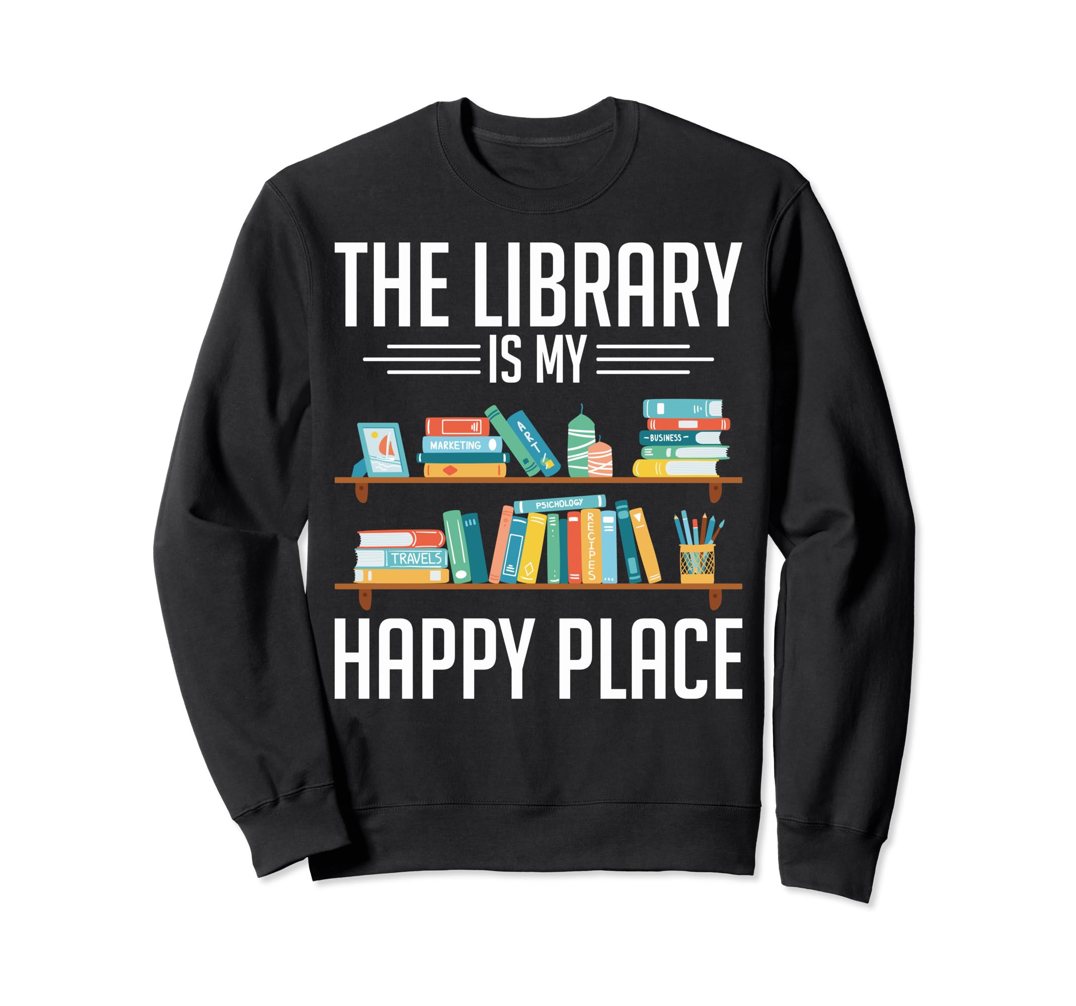 Librarians Bookworms Library Is My Sweatshirt - Unique Graphic for Adults - T-Shirt, Sweatshirt, Hoodie