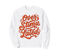 Overstimulated Groovy Funny Mothers Sweatshirt - Aesthetic Graphic Unisex - T-Shirt, Sweatshirt, Hoodie