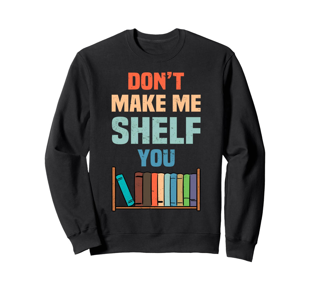 Librarian Bookworm Readers Sweatshirt - Graphic Print Men Women - T-Shirt, Sweatshirt, Hoodie