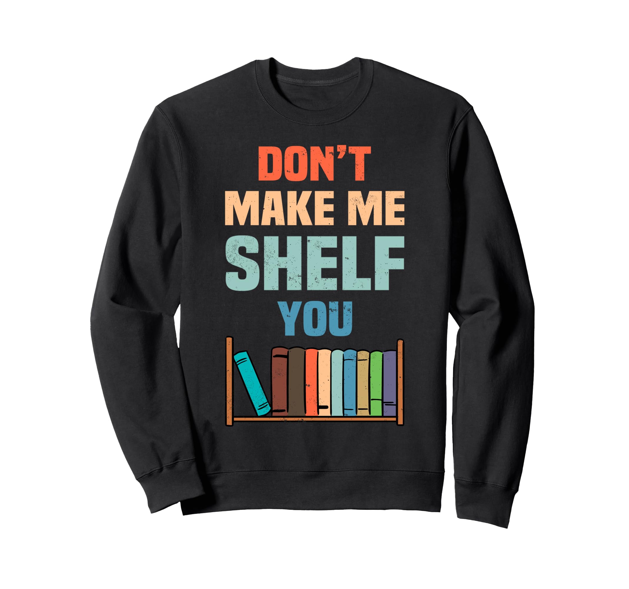 Librarian Bookworm Readers Sweatshirt - Graphic Print Men Women - T-Shirt, Sweatshirt, Hoodie