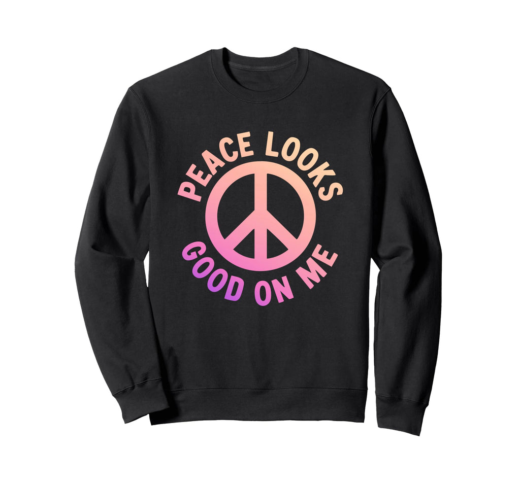 Peace Looks Good Me Self Care Sweatshirt - Aesthetic Graphic for Adults - T-Shirt, Sweatshirt, Hoodie