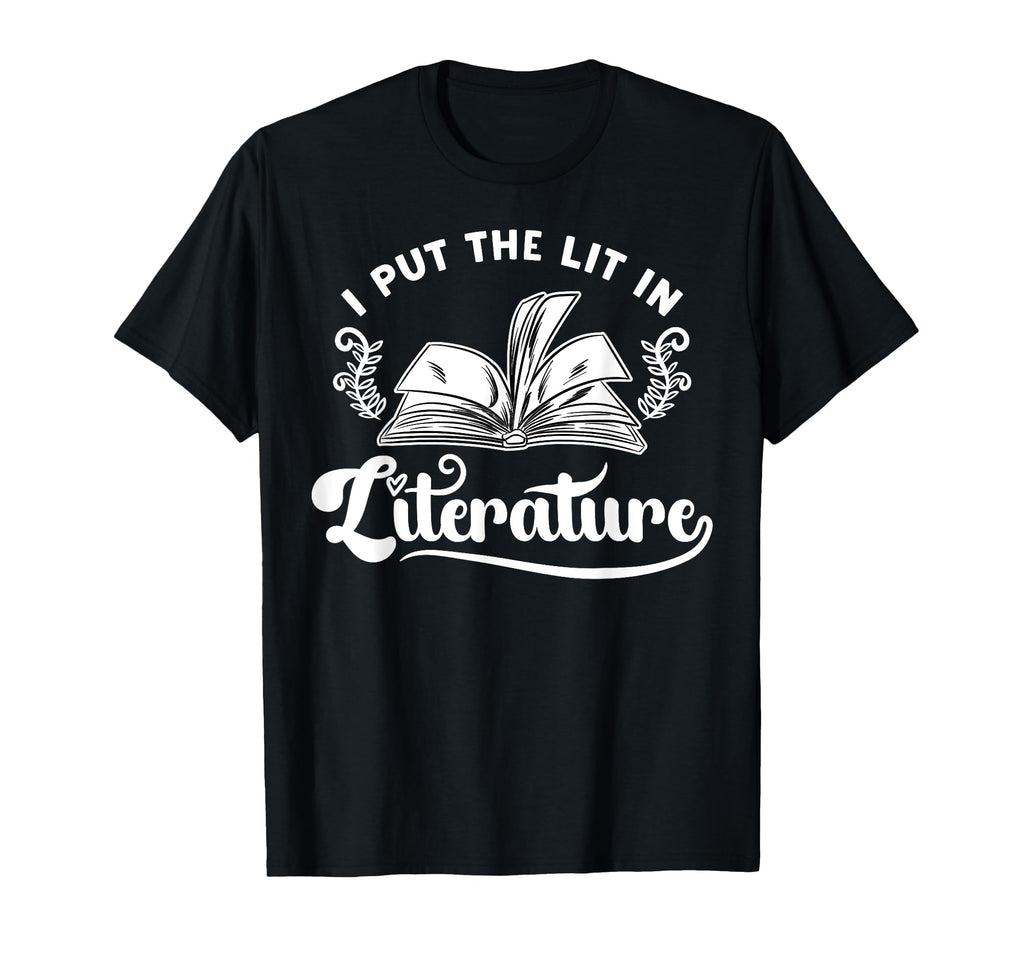 Funny Literary I Put Lit Literature T-Shirt - Aesthetic Graphic for Adults - T-Shirt, Sweatshirt, Hoodie