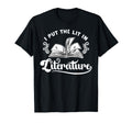 Funny Literary I Put Lit Literature T-Shirt - Aesthetic Graphic for Adults - T-Shirt, Sweatshirt, Hoodie