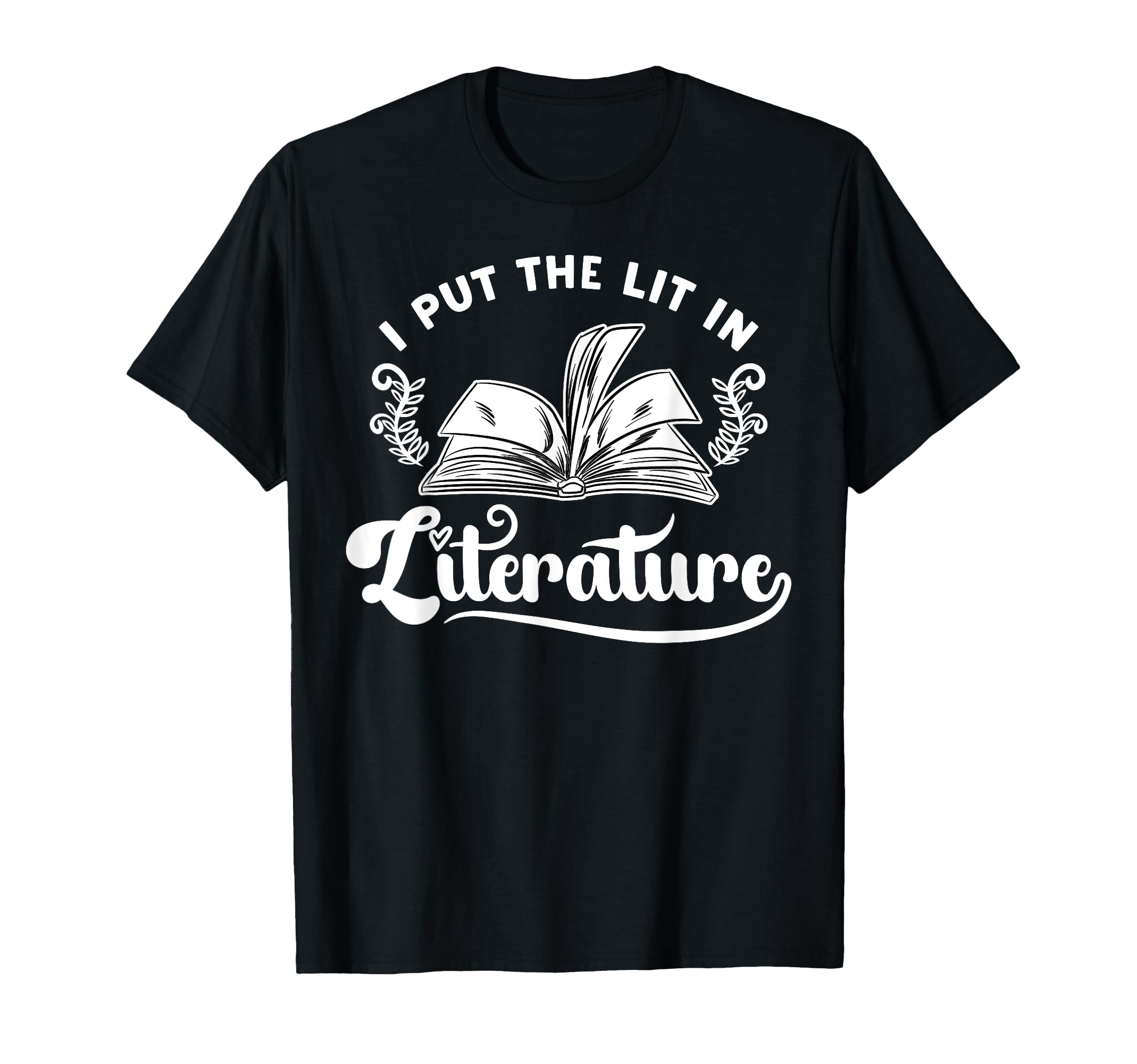 Funny Literary I Put Lit Literature T-Shirt - Aesthetic Graphic for Adults - T-Shirt, Sweatshirt, Hoodie
