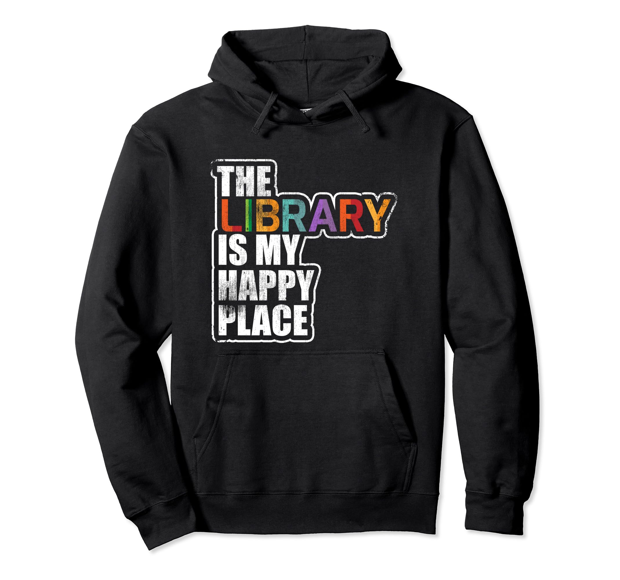 Library Is My Happy Place Book Lover Hoodie - Novelty Apparel Men Women - T-Shirt, Sweatshirt, Hoodie