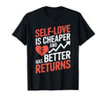 Self Love Is Cheaper And Has T-Shirt - Fun Novelty Design for Adults - T-Shirt, Sweatshirt, Hoodie
