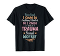 Proud Trauma Social Worker T-Shirt - Casual Everyday Wear Unisex - T-Shirt, Sweatshirt, Hoodie