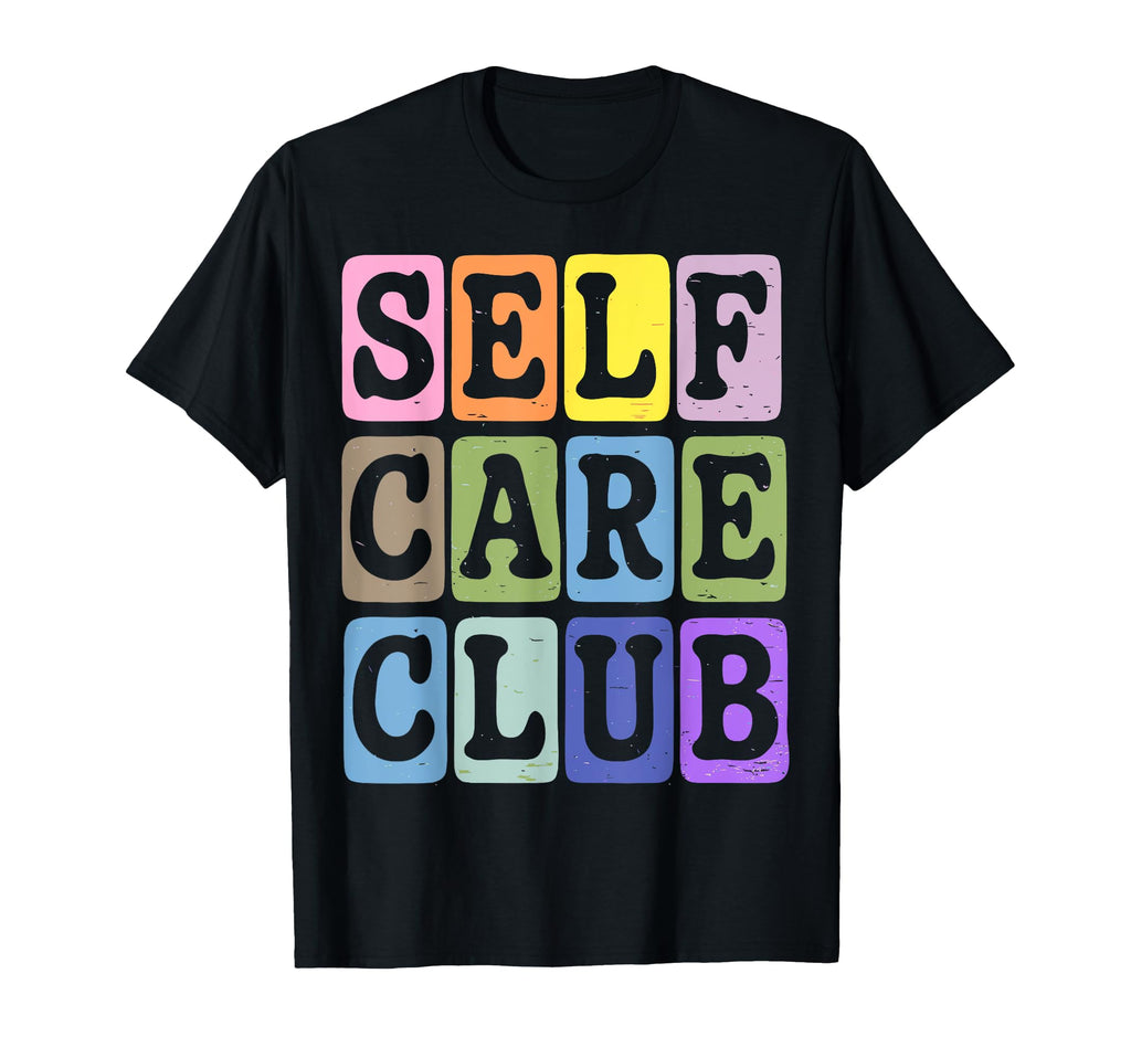 Self Care Club Self Love Mental Health T-Shirt - Trendy Graphic Men Women - T-Shirt, Sweatshirt, Hoodie