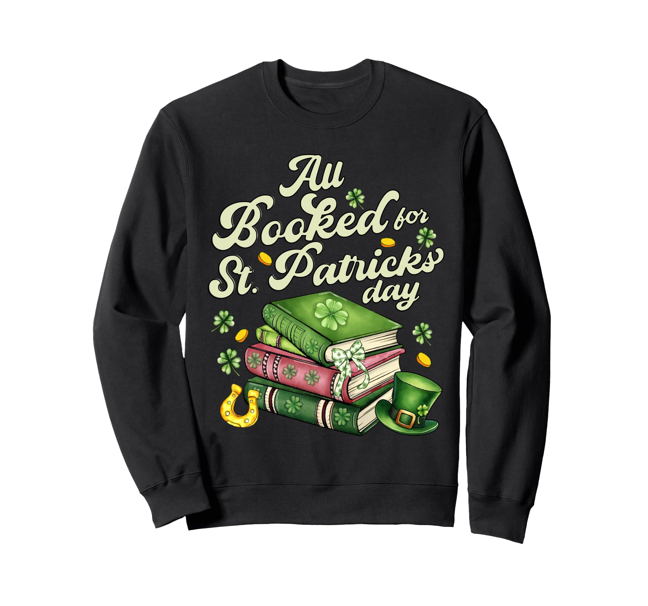 All Booked St Patricks Day Book Sweatshirt - Aesthetic Graphic Men Women - T-Shirt, Sweatshirt, Hoodie