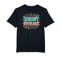 Sensory Overload Im Overstimulated T-Shirt - Aesthetic Graphic Men Women - T-Shirt, Sweatshirt, Hoodie