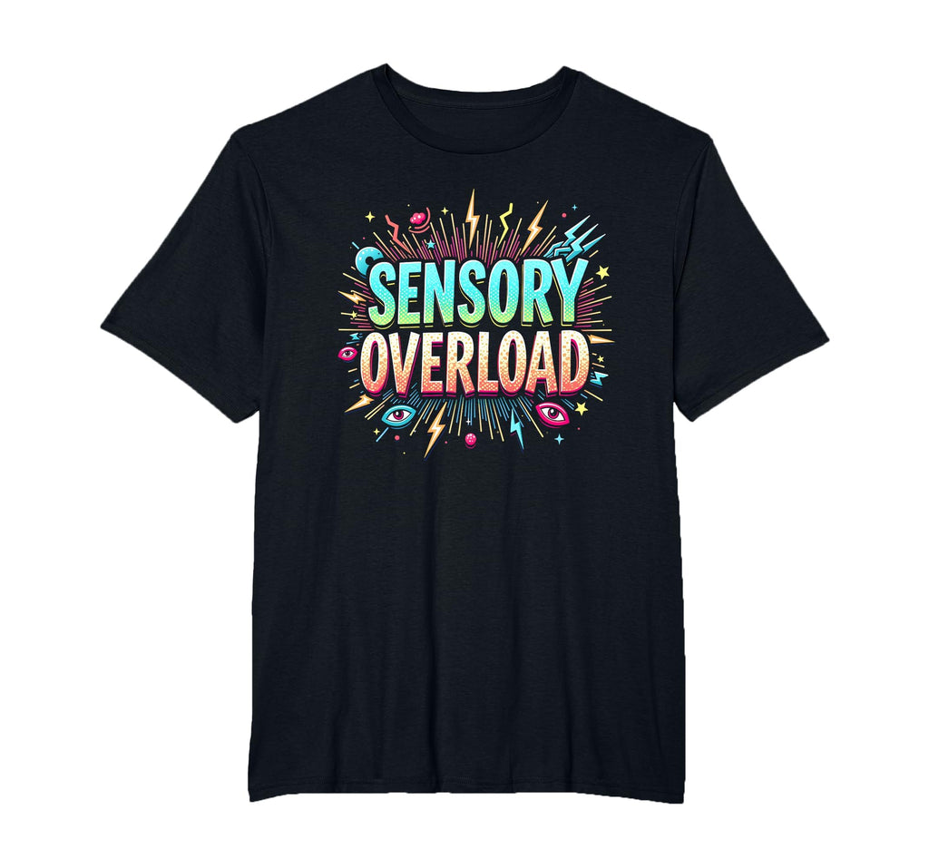 Sensory Overload Im Overstimulated Art T-Shirt - Unique Graphic for Adults - T-Shirt, Sweatshirt, Hoodie
