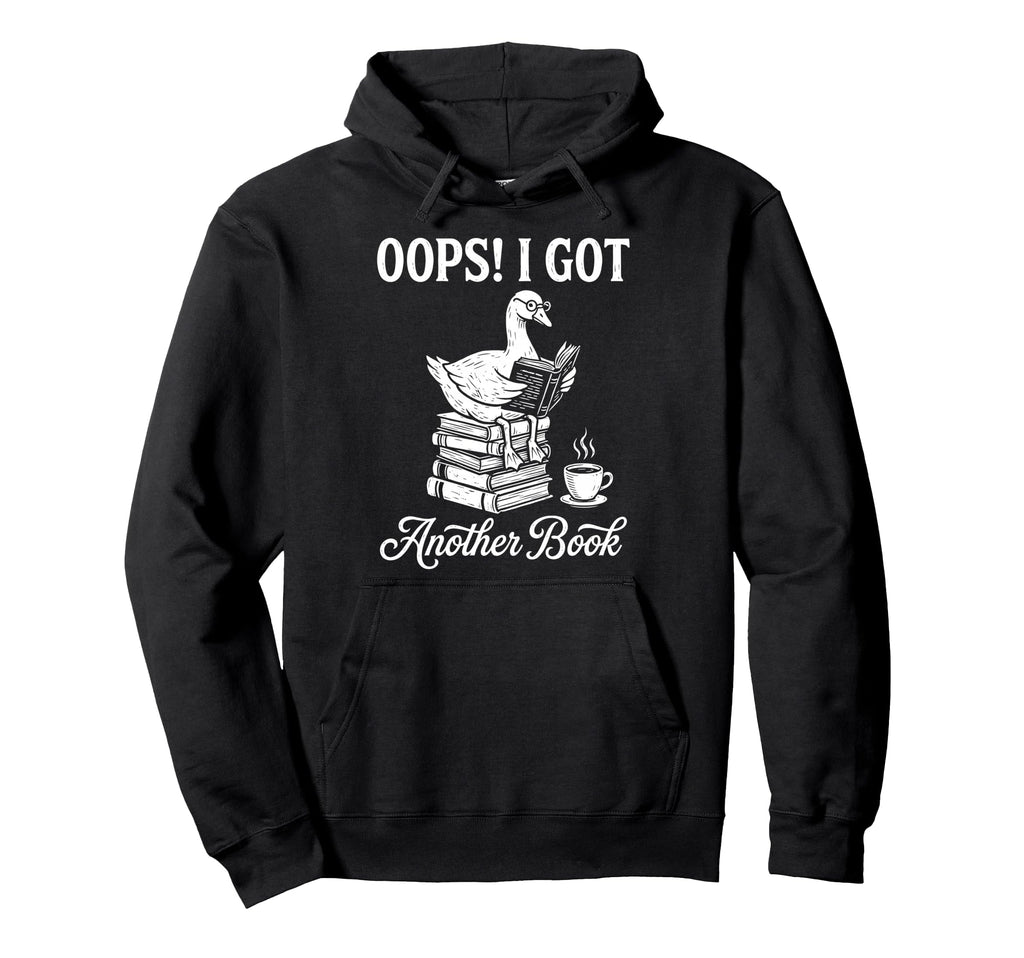 Oops I Got Another Book Silly Goose Hoodie - Streetwear Style Men Women - T-Shirt, Sweatshirt, Hoodie