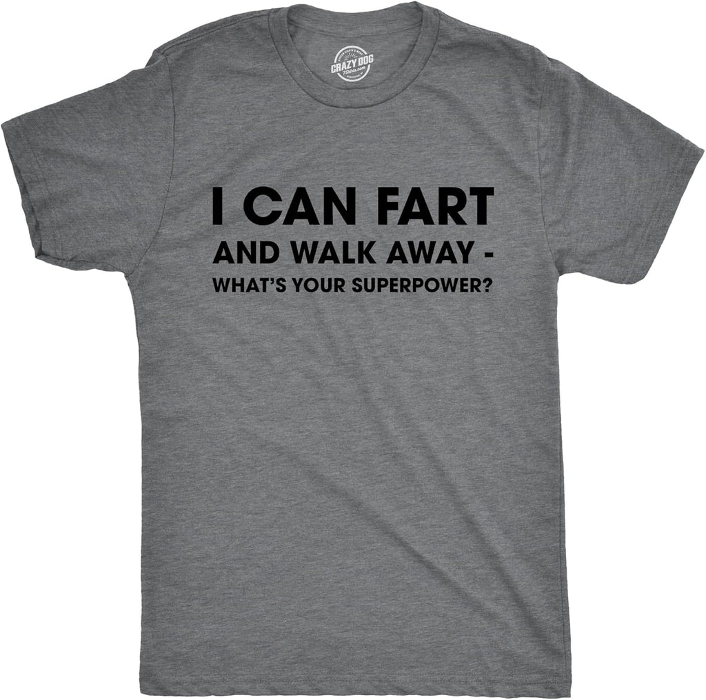 Mens I Can Fart and Walk Away Whats Your Superpower T Shirt Funny Sarcastic Tee Unisex T-shirt, Sweatshirt, Hoodie, Long Sleeve Tee - T-Shirt, Sweatshirt, Hoodie