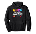 Play Is My Favorite Occupation Hoodie - Unique Graphic Men Women - T-Shirt, Sweatshirt, Hoodie