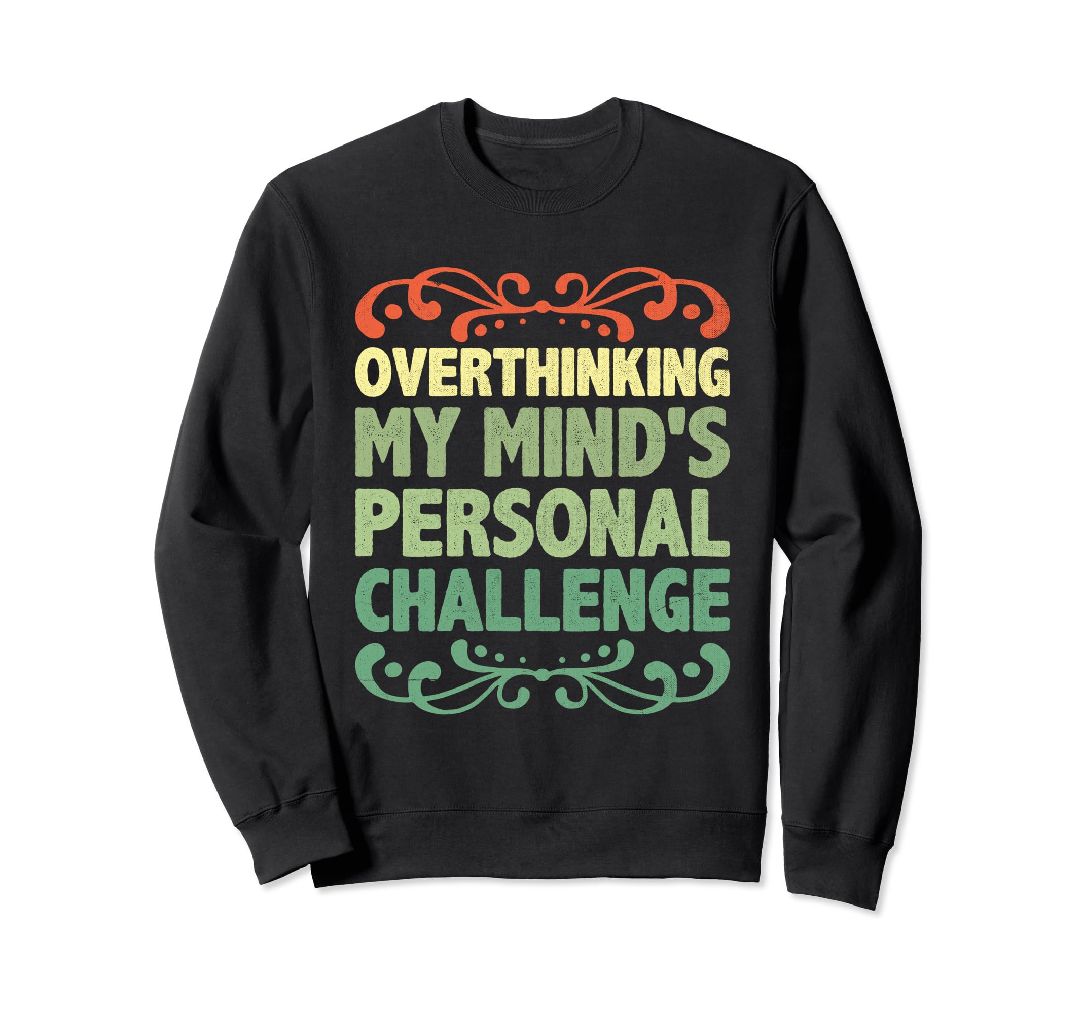 Overthinking Overthinker Funny Sweatshirt - Casual Everyday Wear Men Women - T-Shirt, Sweatshirt, Hoodie