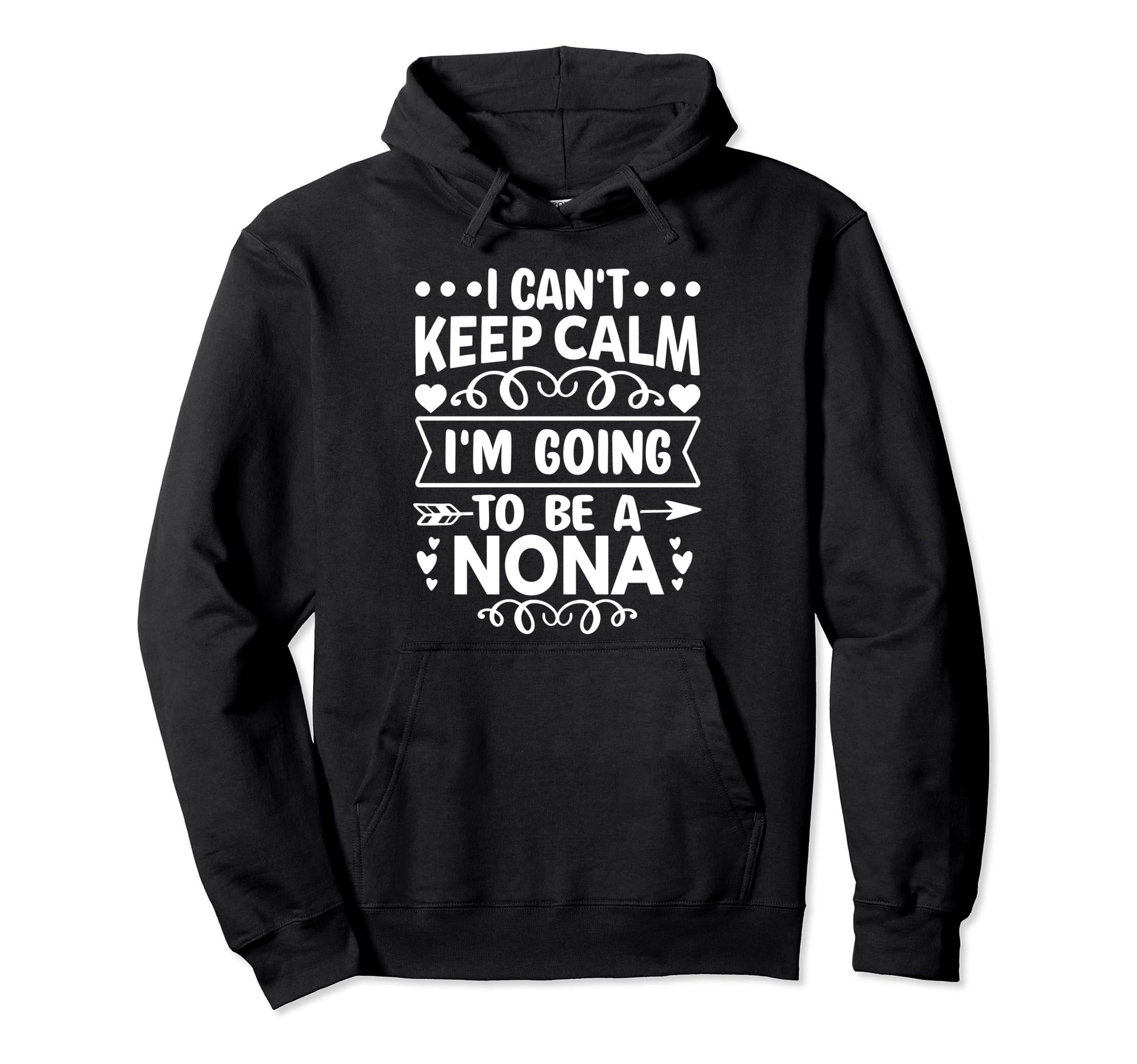 I Cant Keep Calm Im Going To Be Nona Hoodie - Trendy Graphic for Adults - T-Shirt, Sweatshirt, Hoodie