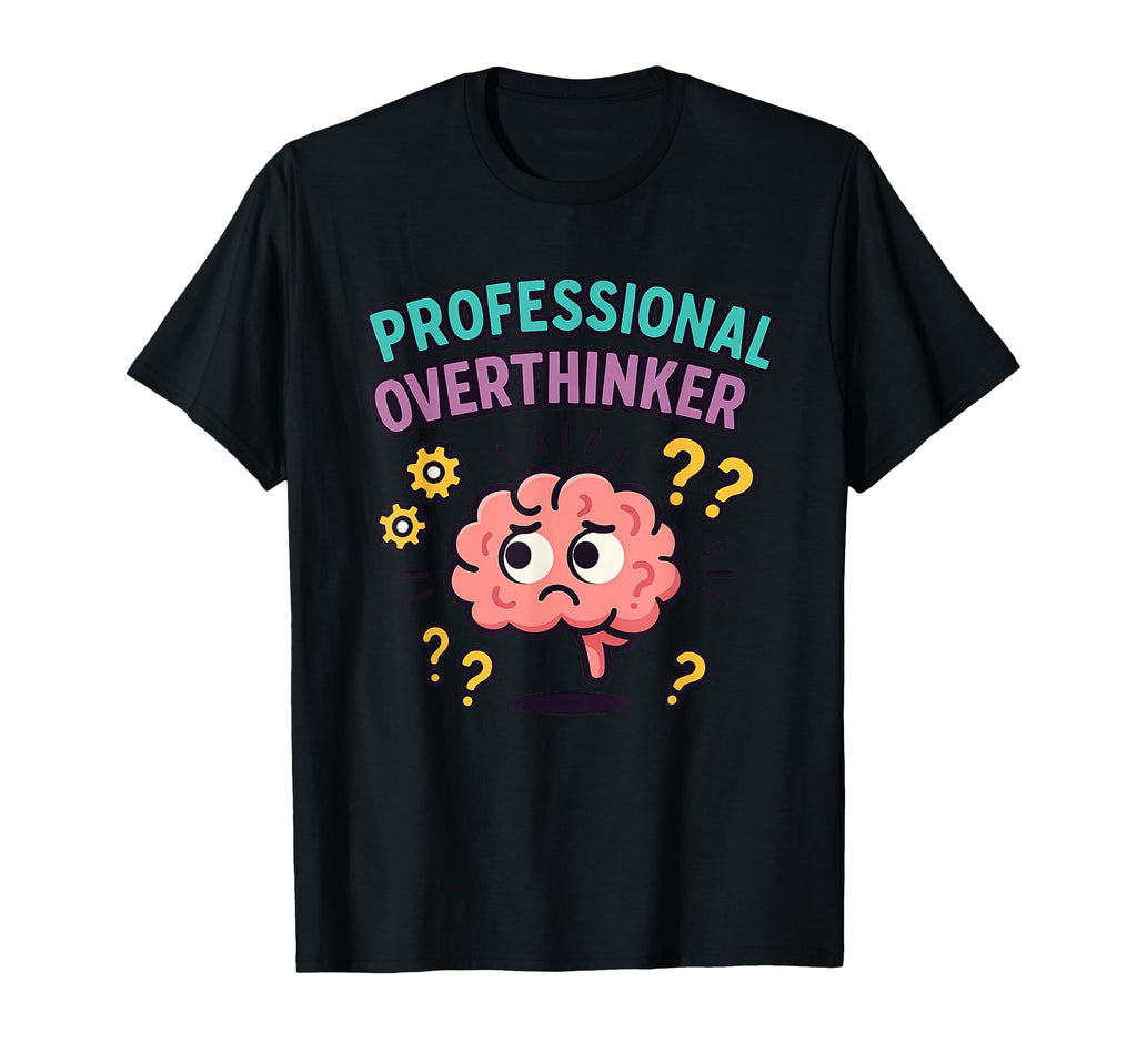Professional Overthinker Funny Vector T-Shirt - Trendy Graphic Unisex - T-Shirt, Sweatshirt, Hoodie