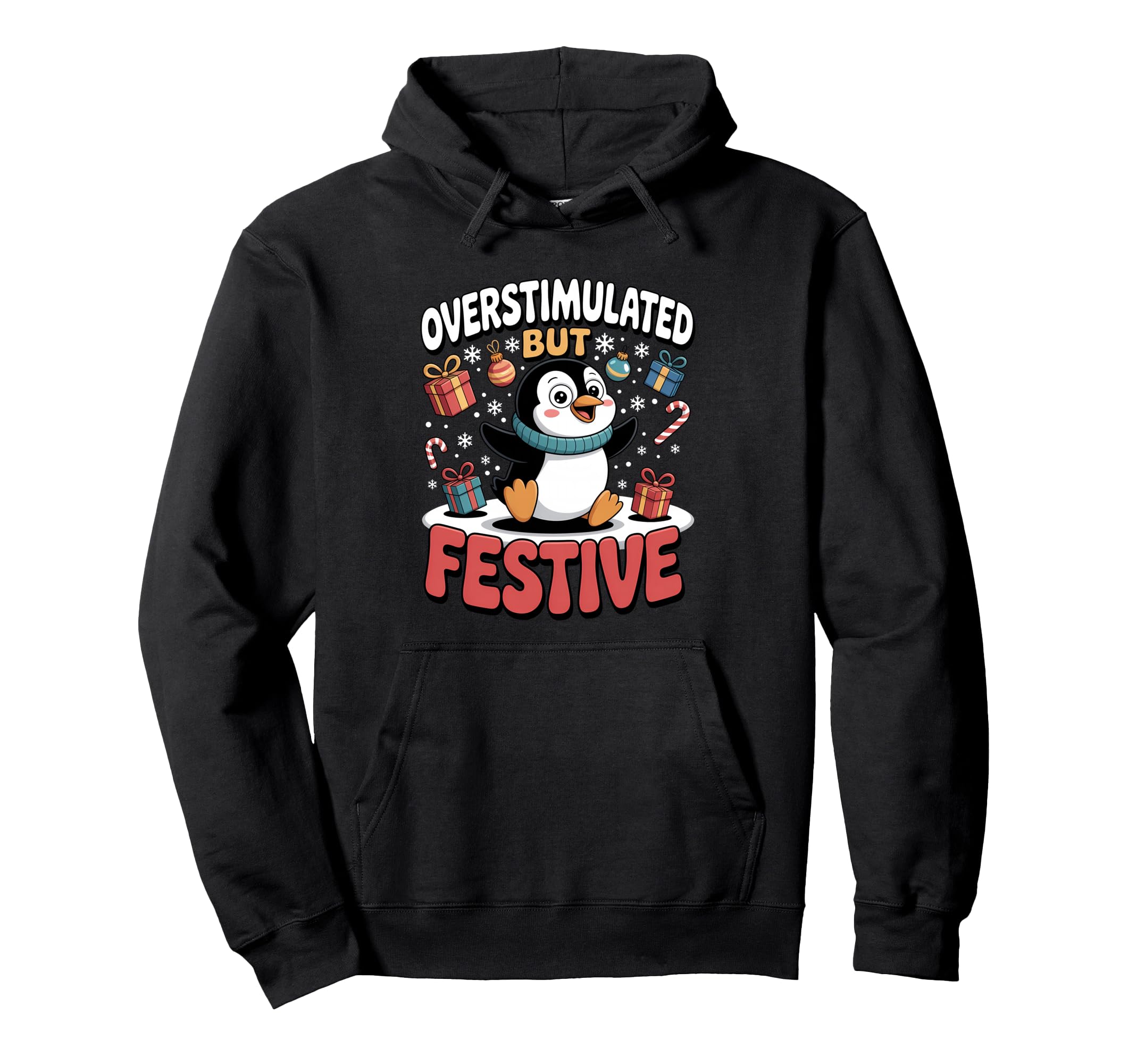 Overstimulated But Festive Penguin Fun Hoodie - Casual Everyday Wear Unisex - T-Shirt, Sweatshirt, Hoodie