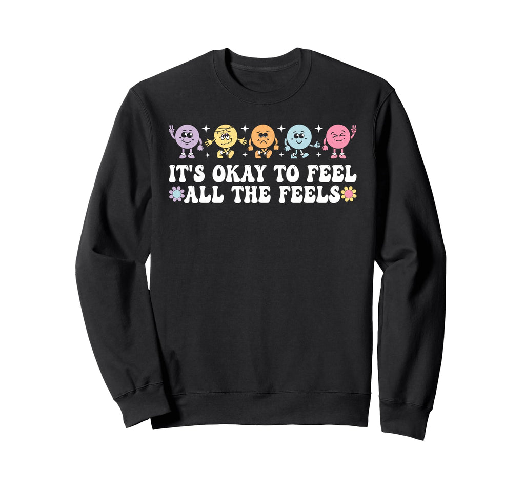 Its Okay To Feel All Feels Mental Sweatshirt - Minimalist Print Men Women - T-Shirt, Sweatshirt, Hoodie