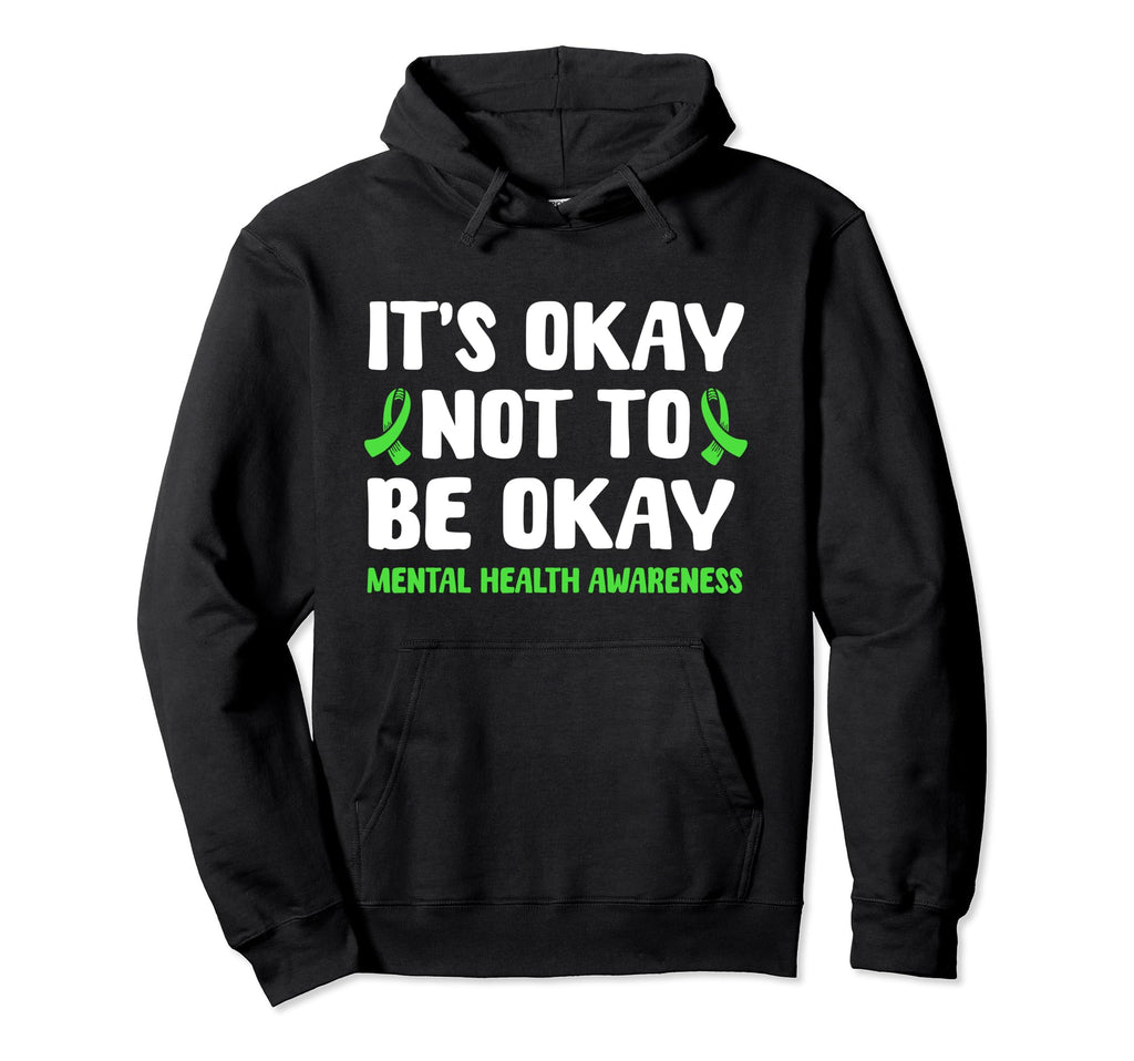 Its Okay Not To Be Okay Mental Health Hoodie - Custom Art Print for Adults - T-Shirt, Sweatshirt, Hoodie