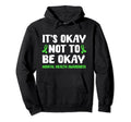 Its Okay Not To Be Okay Mental Health Hoodie - Custom Art Print for Adults - T-Shirt, Sweatshirt, Hoodie