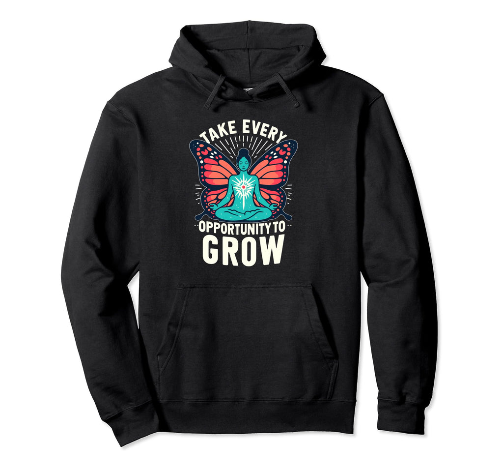 Take Every Opportunity To Grow Hoodie - Unique Graphic for Adults - T-Shirt, Sweatshirt, Hoodie