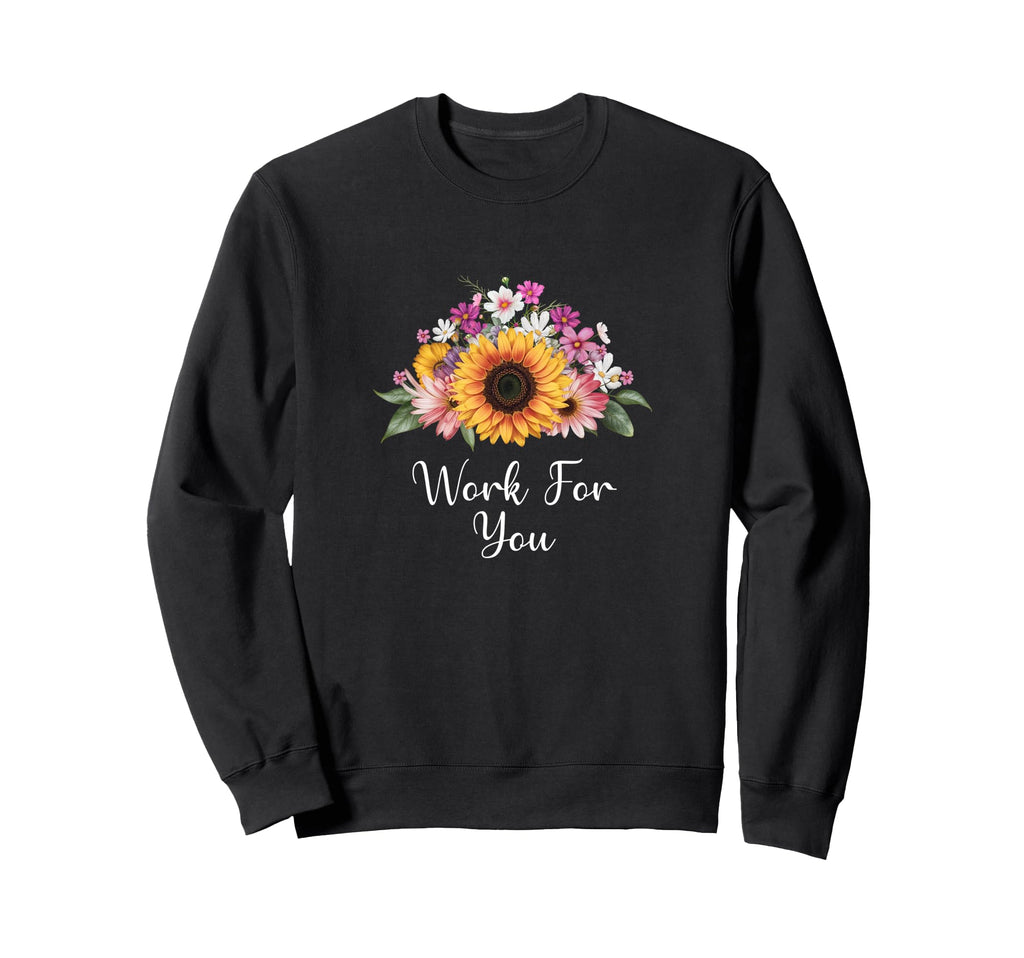 Work You Uplifting Self Love Sweatshirt - Unique Graphic for Adults - T-Shirt, Sweatshirt, Hoodie