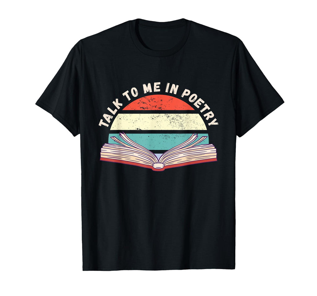 Talk To Me Poetry Poem Literature T-Shirt - Streetwear Style Men Women - T-Shirt, Sweatshirt, Hoodie