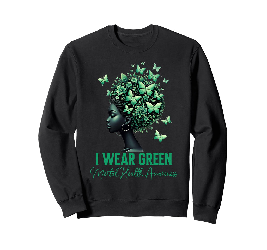 Be Kind To Your Mind I Wear Green Sweatshirt - Streetwear Style Men Women - T-Shirt, Sweatshirt, Hoodie