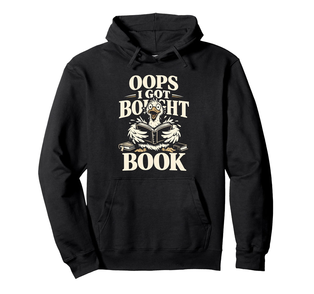 Oops I Got Bought Book Funny Bird Hoodie - Unique Graphic Men Women - T-Shirt, Sweatshirt, Hoodie