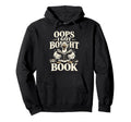 Oops I Got Bought Book Funny Bird Hoodie - Unique Graphic Men Women - T-Shirt, Sweatshirt, Hoodie