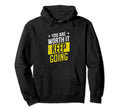 You Are Worth It Keep Going Hoodie - Trendy Graphic Unisex - T-Shirt, Sweatshirt, Hoodie