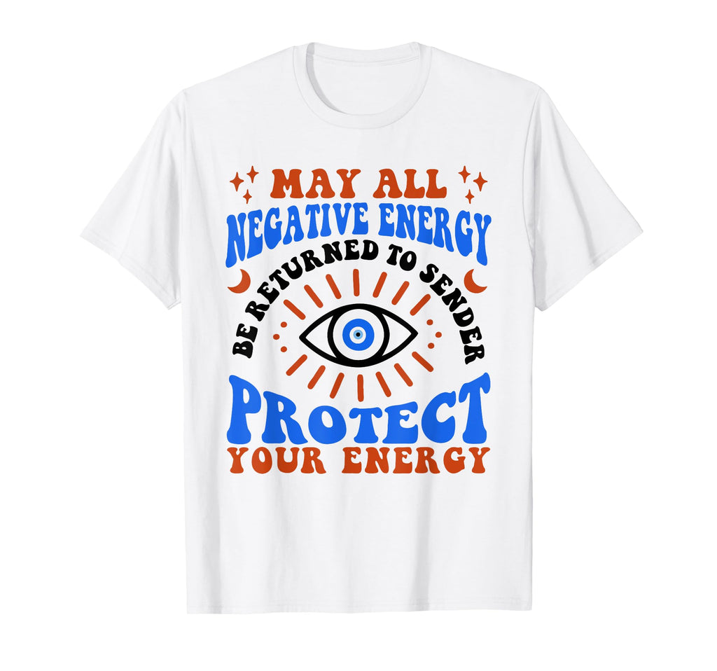 May All Negative Energy Be Returned To T-Shirt - Unique Graphic Unisex - T-Shirt, Sweatshirt, Hoodie