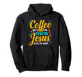 Coffee Gets Me Started Jesus Keeps Hoodie - Fun Novelty Design Men Women - T-Shirt, Sweatshirt, Hoodie