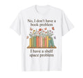 No I Dont Have Book Problem Funny T-Shirt - Aesthetic Graphic Unisex - T-Shirt, Sweatshirt, Hoodie