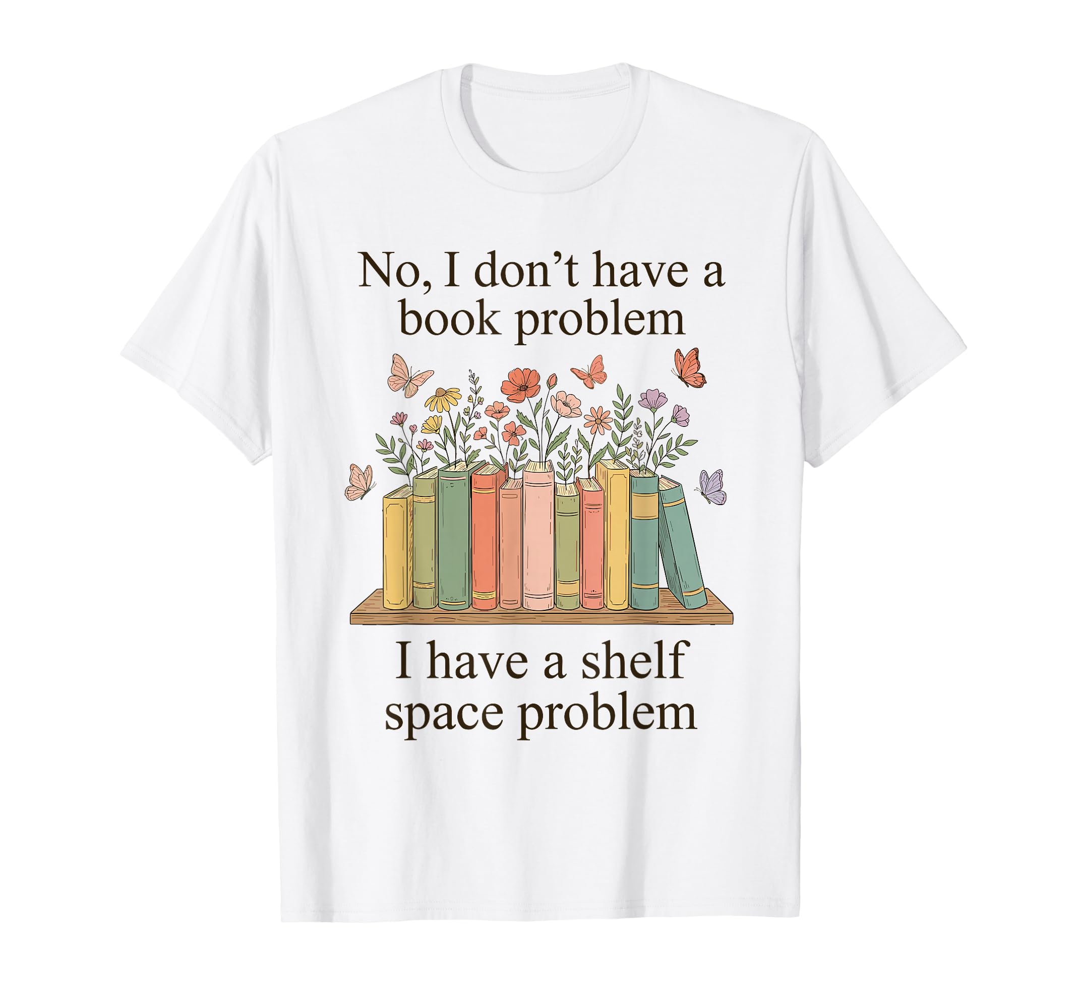 No I Dont Have Book Problem Funny T-Shirt - Aesthetic Graphic Unisex - T-Shirt, Sweatshirt, Hoodie
