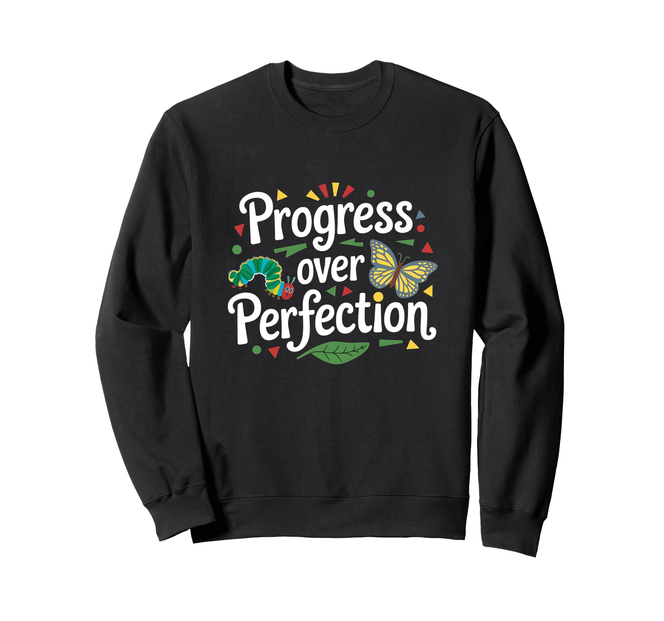 Teacher Motivating To Encourage Sweatshirt - Streetwear Style Unisex - T-Shirt, Sweatshirt, Hoodie