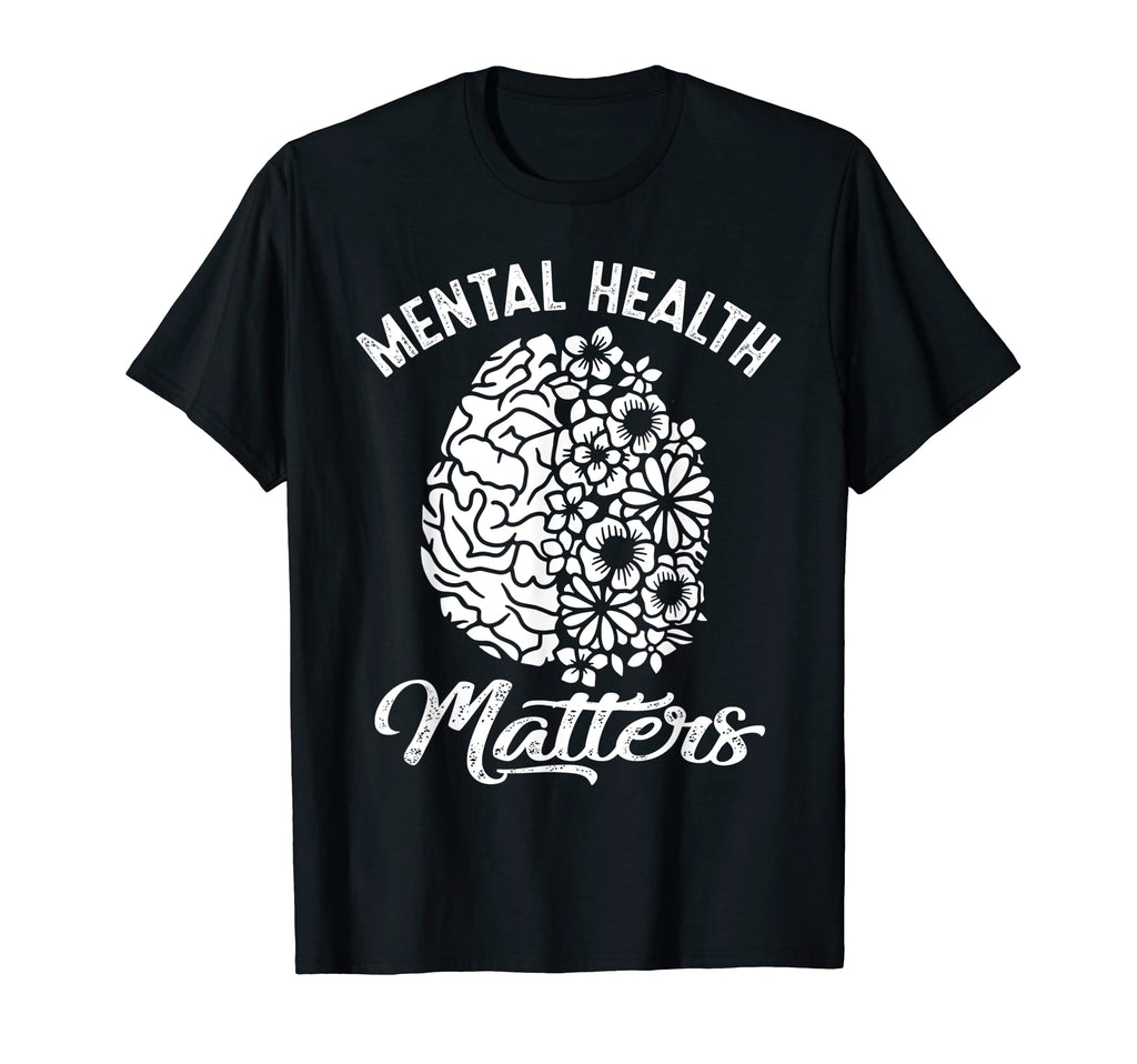 Mental Health Matters Funny Flowers T-Shirt - Streetwear Style Unisex - T-Shirt, Sweatshirt, Hoodie