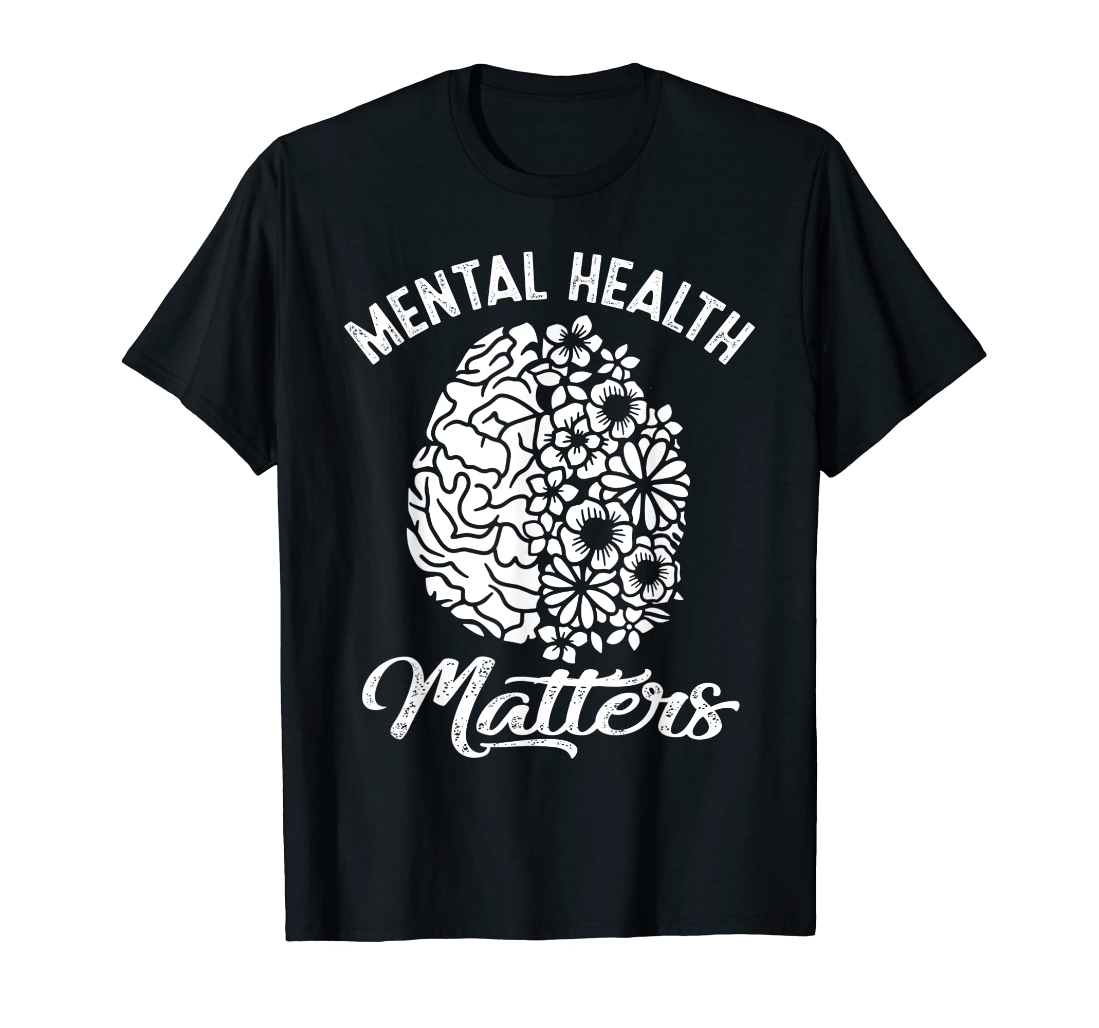 Mental Health Matters Funny Flowers T-Shirt - Streetwear Style Unisex - T-Shirt, Sweatshirt, Hoodie