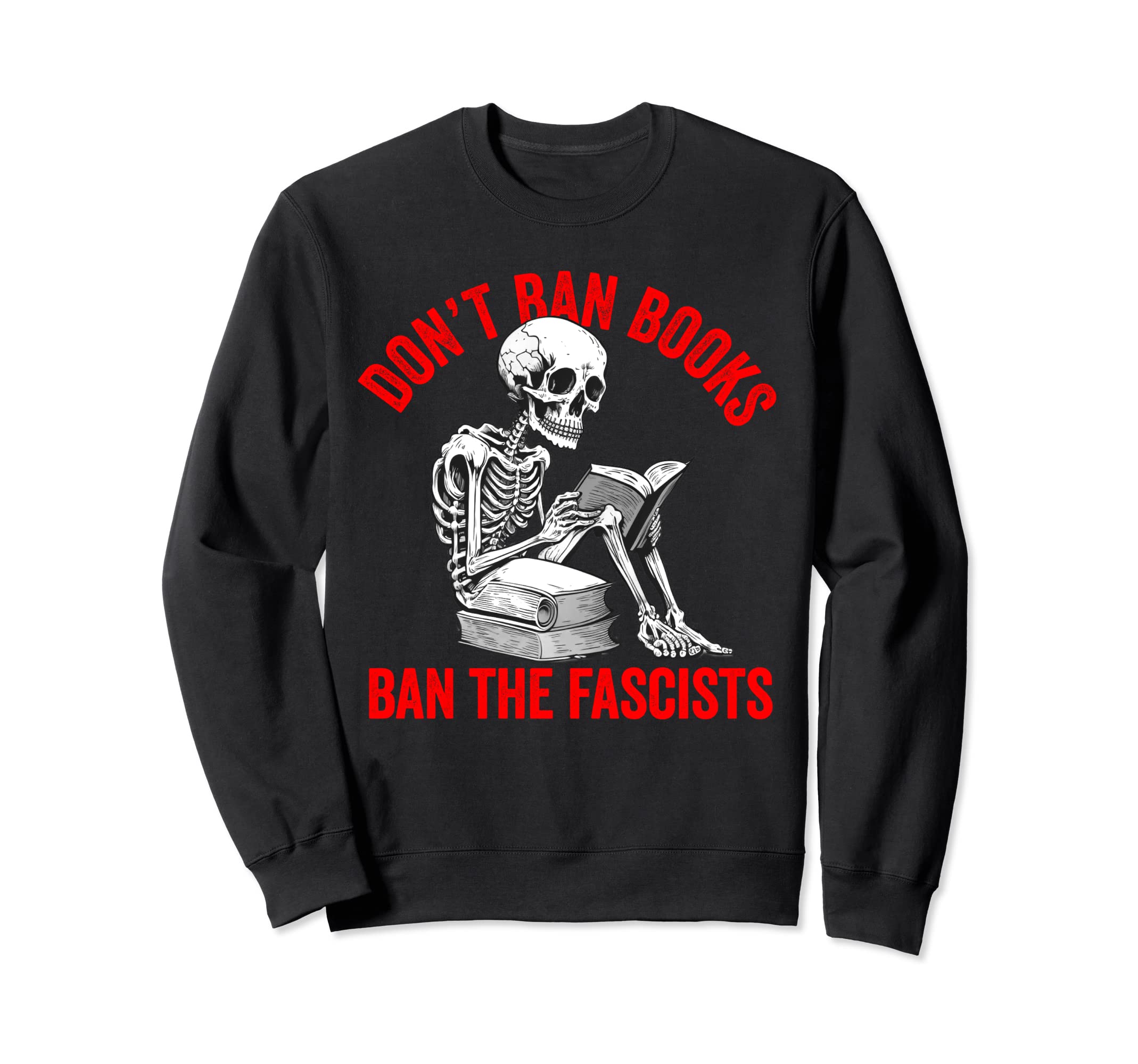 Ban Fascists Save Books Funny Book Sweatshirt - Fun Novelty Design Unisex - T-Shirt, Sweatshirt, Hoodie