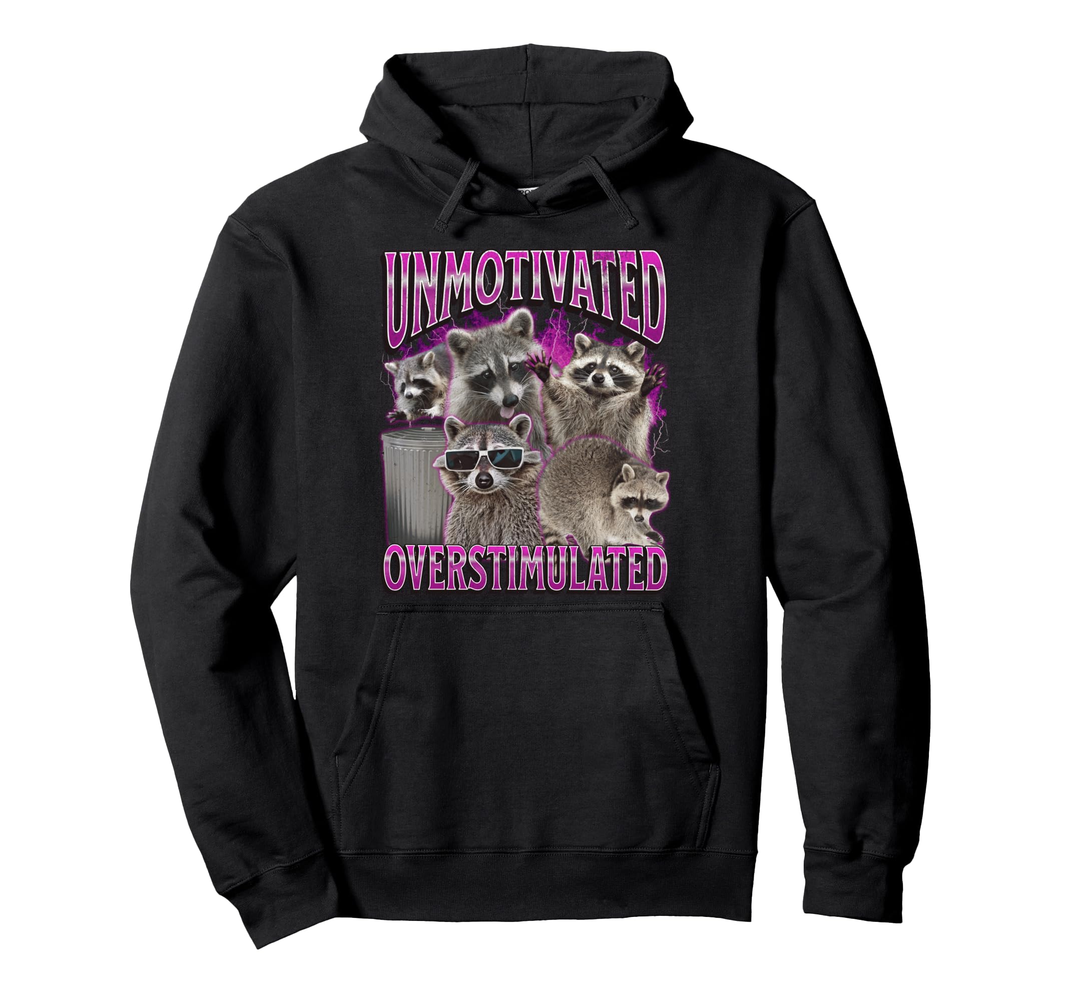 Unmotivated And Overstimulated Funny Hoodie - Streetwear Style Men Women - T-Shirt, Sweatshirt, Hoodie