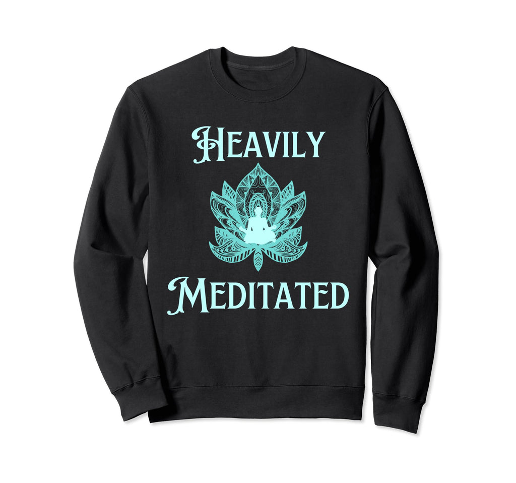 Fun Heavily Meditated Yoga Practice Sweatshirt - Unique Graphic for Adults - T-Shirt, Sweatshirt, Hoodie