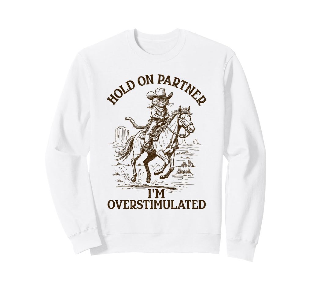 Overstimulated Cat Horse Meme Sweatshirt - Unique Graphic Men Women - T-Shirt, Sweatshirt, Hoodie