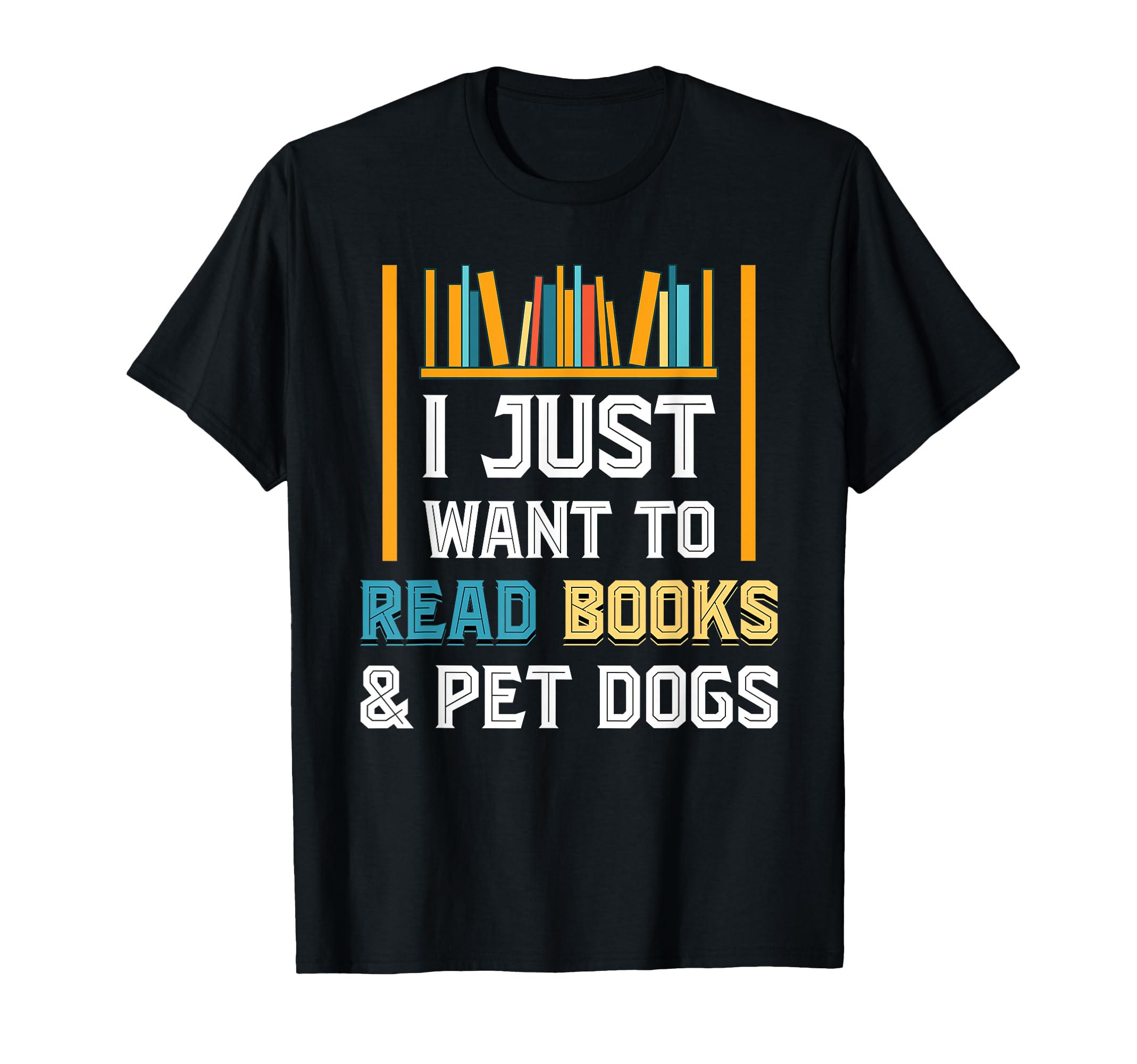 I Just Want To Read Books And Pet T-Shirt - Streetwear Style Men Women - T-Shirt, Sweatshirt, Hoodie