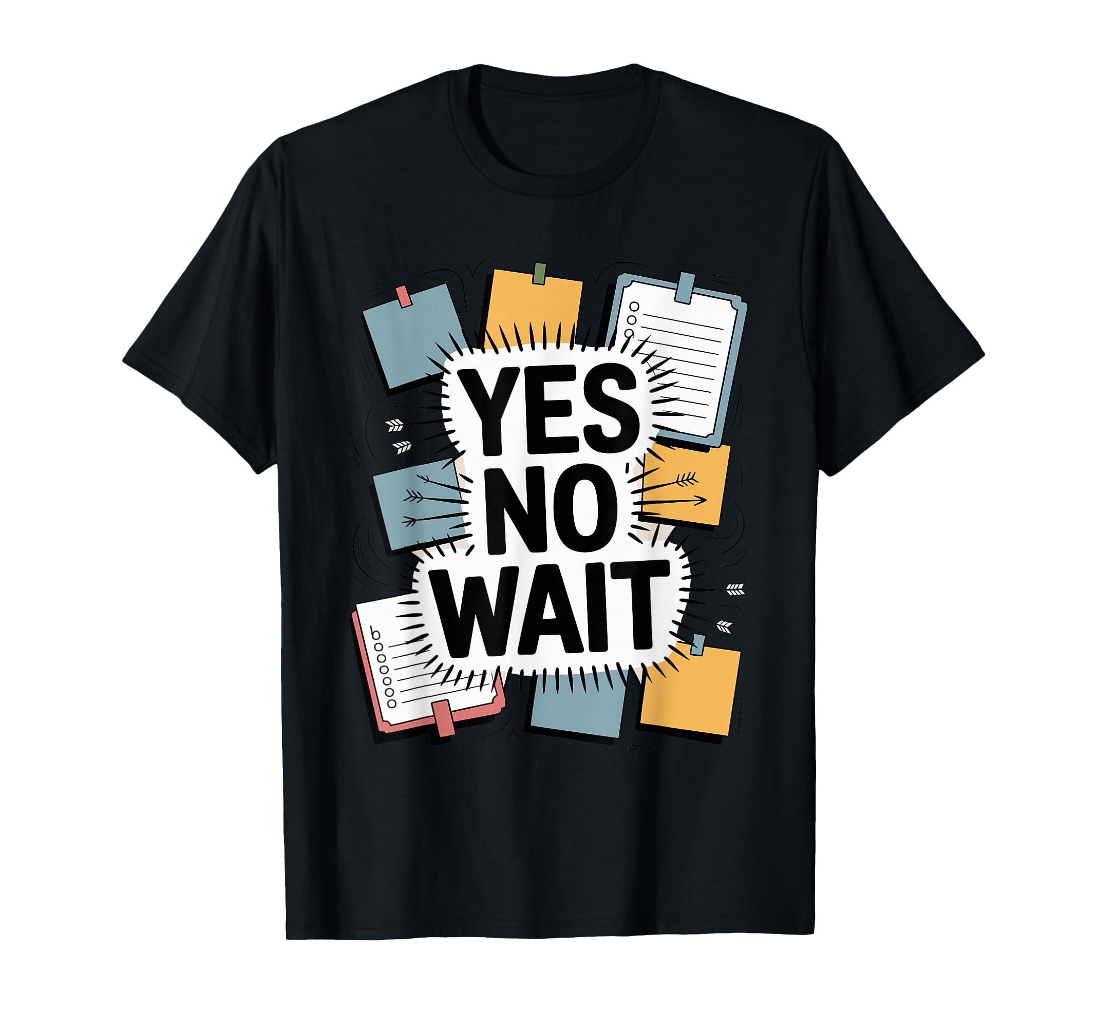Yes No Wait Funny Indecisive T-Shirt - Aesthetic Graphic Men Women - T-Shirt, Sweatshirt, Hoodie