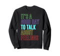 Its Good Day To Talk About Feelings Sweatshirt - Unique Graphic Unisex - T-Shirt, Sweatshirt, Hoodie