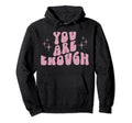 You Are Enough Y2K Mental Health Hoodie - Novelty Apparel for Adults - T-Shirt, Sweatshirt, Hoodie